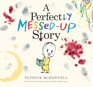 McDonnell, Patrick. A Perfectly Messed-Up Story. Little, Brown Books for Young Readers, 2014.