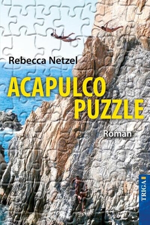 Netzel, Rebecca. Acapulco-Puzzle. TRIGA - Der Verlag Gerlinde Heß, 2026.