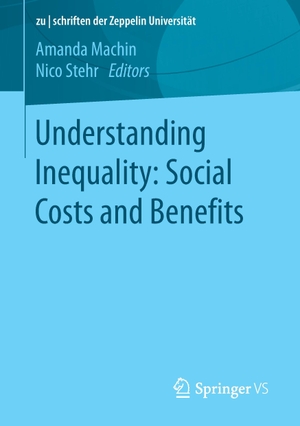 Stehr, Nico / Amanda Machin (Hrsg.). Understanding Inequality: Social Costs and Benefits. Springer Fachmedien Wiesbaden, 2016.