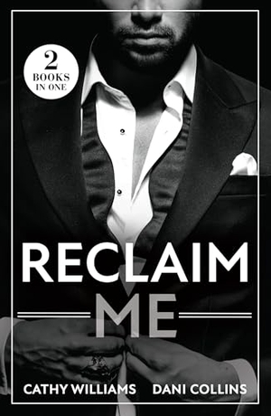 Williams, Cathy / Dani Collins. Reclaim Me - Billionaire's Reunion Bargain / the Greek's Wife Returns. HarperCollins Publishers, 2025.