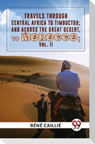 Travels Through Central Africa To Timbuctoo; And Across The Great Desert, To Morocco vol.ll