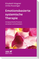 Emotionsbasierte systemische Therapie (Leben lernen, Bd. 285)