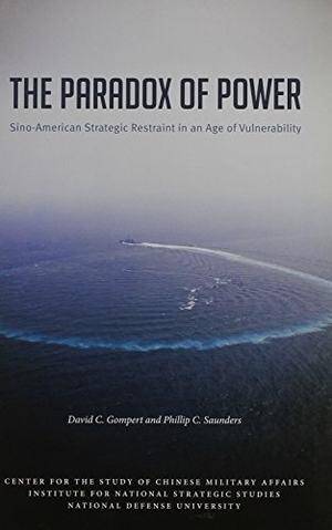 Gompert, David C / Phillip C Saunders. The Paradox of Power: Sino-American Strategic Restraint in an Era of Vulnerability - Sino-American Strategic Restraint in an Era of Vulnerability. United States Dept. of Defense, 2011.