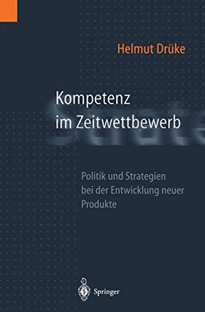 Drüke, Helmut. Kompetenz im Zeitwettbewerb - Politik und Strategien bei der Entwicklung neuer Produkte. Springer Berlin Heidelberg, 2011.