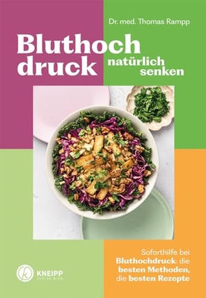 Rampp, Thomas. Bluthochdruck natürlich senken - Soforthilfe bei Bluthochdruck; die besten Methoden, die besten Rezepte. Kneipp Verlag, 2024.