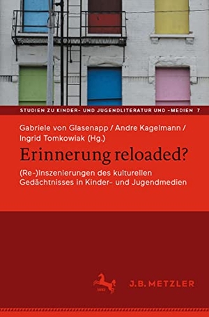 Glasenapp, Gabriele von / Ingrid Tomkowiak et al (Hrsg.). Erinnerung reloaded? - (Re-)Inszenierungen des kulturellen Gedächtnisses in Kinder- und Jugendmedien. Springer Berlin Heidelberg, 2022.
