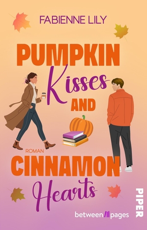 Lily, Fabienne. Pumpkin Kisses and Cinnamon Hearts - Roman | Pumpkin Spice Herbst Romance mit Grumpy meets Sunshine und kleiner Buchhandlung. Piper Verlag GmbH, 2026.