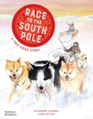 Stewart, Alexandra. Race to the South Pole - A Two--Sided Story. Thames & Hudson, 2025.