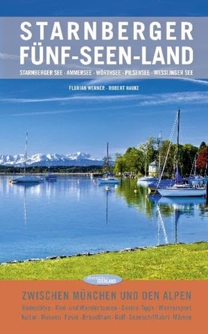 Hauke, Robert. Starnberger Fünf-Seen-Land - Zwischen München und den Alpen: Starnberger See, Ammersee, Wörthsee, Pilsensee, Weßlinger See. Edition Alpenblick, 2010.