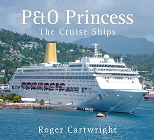 Cartwright, Roger. P&o Princess - The Cruise Ships. History Press (SC), 2009.