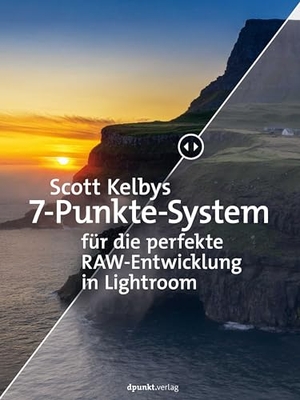 Kelby, Scott. Scott Kelbys 7-Punkte-System für die perfekte RAW-Entwicklung in Lightroom. Dpunkt.Verlag GmbH, 2021.