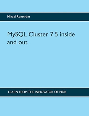 Ronström, Mikael. MySQL Cluster 7.5 inside and out. Books on Demand, 2018.