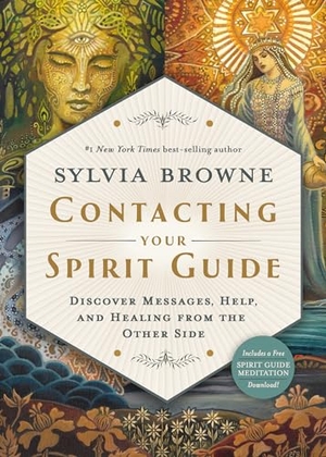 Browne, Sylvia. Contacting Your Spirit Guide - Discover Messages, Help, and Healing from the Other Side. Hay House, 2021.