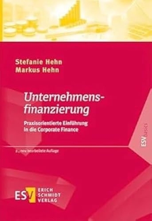 Hehn, Stefanie / Markus Hehn. Unternehmensfinanzierung - Praxisorientierte Einführung in die Corporate Finance. Schmidt, Erich Verlag, 2023.