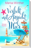 Verliebt mit Aussicht auf Meer: Ein Ostseeroman