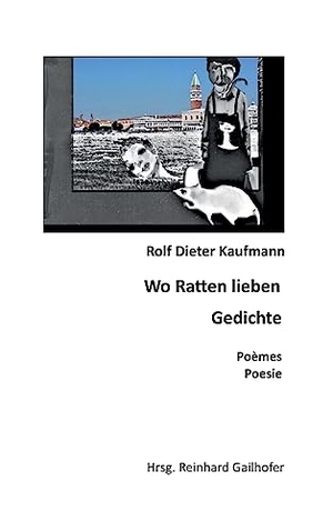 Kaufmann, Rolf Dieter. Wo Ratten lieben. tredition, 2019.