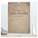 Vintage DIY Bastel-Kalender -Hochformat- (hochwertiger Premium Wandkalender 2024 DIN A2 hoch), Kunstdruck in Hochglanz