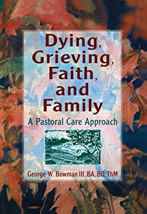 Koenig, Harold G / George W Bowman. Dying, Grieving, Faith, and Family - A Pastoral Care Approach. Routledge, 1997.