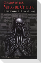 Cuentos de los mitos de Cthulhu 1 : los orígenes