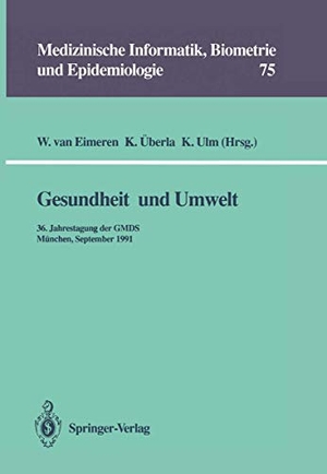 Eimeren, Wilhelm Van / Kurt Ulm et al (Hrsg.). Gesundheit und Umwelt - 36. Jahrestagung der GMDS München, 15. ¿ 18. September 1991. Springer Berlin Heidelberg, 1992.