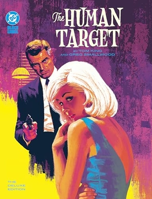 Smallwood, Greg / Tom King. The Human Target by Tom King and Greg Smallwood: The Deluxe Edition. DC Comics, 2025.