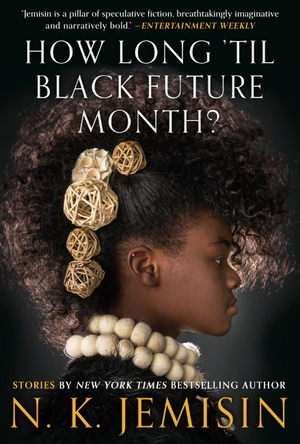 Jemisin, N K. How Long 'Til Black Future Month? - Stories. Orbit, 2018.