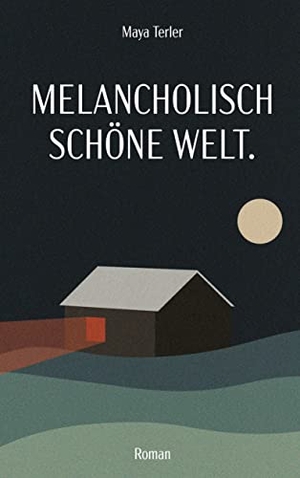 Terler, Maya. Melancholisch schöne Welt. Books on Demand, 2021.