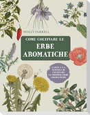 Come coltivare le erbe aromatiche. L'arte e la scienza di coltivare le proprie erbe aromatiche