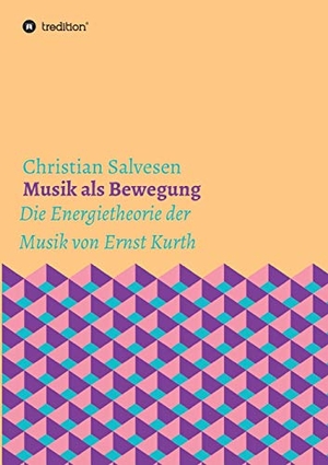 Salvesen, Christian. Musik als Bewegung - Die Energietheorie der Musik von Ernst Kurth. tredition, 2020.