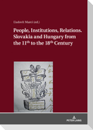 People, Institutions, Relations. Slovakia and Hungary from the 11th to the 18th Century