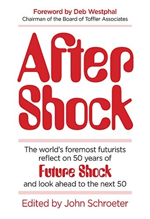 Kay, Alan / Brin, David et al. After Shock - The World's Foremost Futurists Reflect on 50 Years of Future Shock-and Look Ahead to the Next 50. John August Media, LLC, 2020.