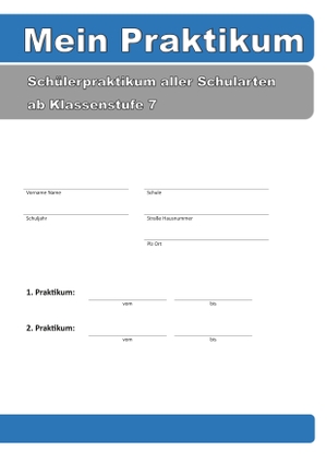 Mühlbauer, Frank. Mein Praktikum - Schülerpraktikum aller Schularten, ab Klassenstufe 7. Books on Demand, 2023.