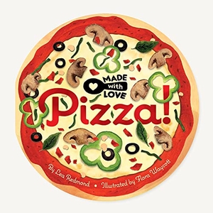 Redmond, Lea. Made with Love: Pizza!. Chronicle Books, 2022.