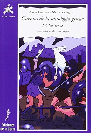 Siro / Aguirre, Mercedes et al. Cuentos de la mitología griega IV : Troya. Ediciones de la Torre, 2005.