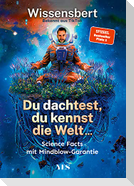 Du dachtest, du kennst die Welt...