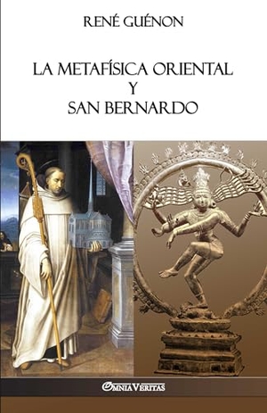 Guénon, René. La Metafísica Oriental y San Bernardo. Omnia Veritas Ltd, 2018.