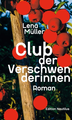 Müller, Lena. Club der Verschwenderinnen - Roman. Edition Nautilus, 2026.
