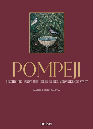 Panetta, Marisa Ranieri. Pompeji - Geschichte, Kunst und Leben in der versunkenen Stadt. Belser, Chr. Gesellschaft, 2026.