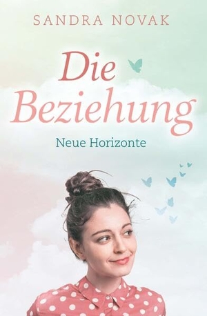 Novak, Sandra. Die Beziehung - Neue Horizonte. Buchschmiede, 2023.