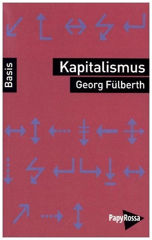 Fülberth, Georg. Kapitalismus. Papyrossa Verlags GmbH +, 2010.
