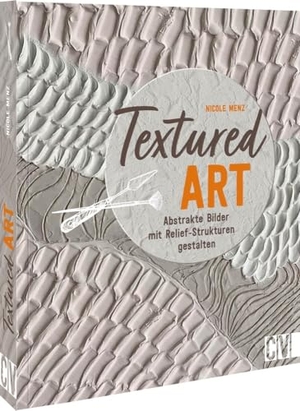 Menz, Nicole. Textured Art - Abstrakte Bilder mit Relief-Strukturen gestalten. Christophorus Verlag, 2023.