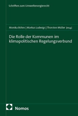 Böhm / Ludwigs et al (Hrsg.). Die Rolle der Kommunen im klimapolitischen Regelungsverbund. Nomos Verlags GmbH, 2026.