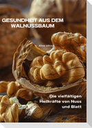 Gesundheit aus dem  Walnussbaum