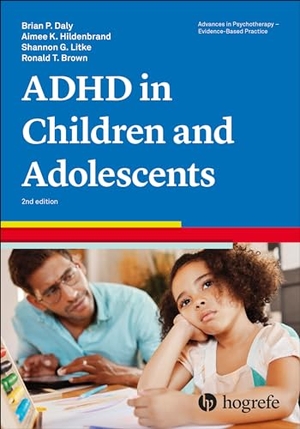 Daly, Brian P. / Hildenbrand, Aimee K. et al. Attention-Deficit/Hyperactivity Disorder in Children and Adolescents. Hogrefe Publishing GmbH, 2024.