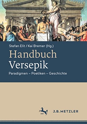Bremer, Kai / Stefan Elit (Hrsg.). Handbuch Versepik - Paradigmen ¿ Poetiken ¿ Geschichte. J.B. Metzler, 2023.