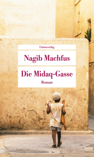 Machfus, Nagib. Die Midaq-Gasse - Roman. Unionsverlag, 2024.