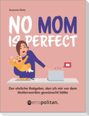 No Mom is perfect!