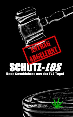 Kühn, Helmut (Hrsg.). Schutz-Los - Neue Geschichten aus der JVA Tegel. Cartagena Verlag, 2019.