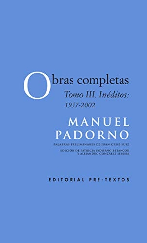 Padorno, Manuel. Obras completas III : inéditos 1957-2002. Editorial Pre-Textos, 2021.