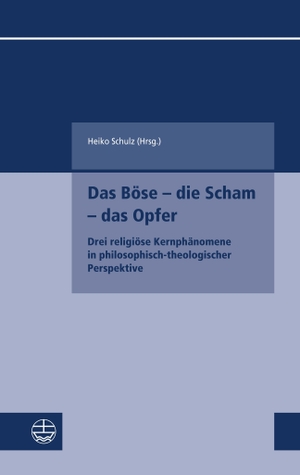 Schulz, Heiko (Hrsg.). Das Böse - die Scham - das Opfer - Drei religiöse Kernphänomene in philosophisch-theologischer Perspektive. Evangelische Verlagsansta, 2023.